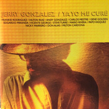 Vinyl : Jerry Gonzalez – Ya Yo Me Cure
