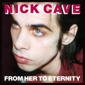 Vinyl : Nick Cave & The Bad Seeds - From Her to Eternity