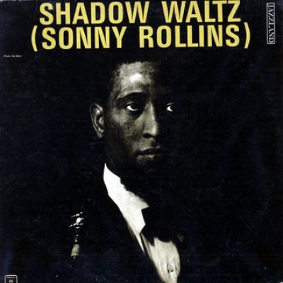 Sonny20Rollins20Shadow20Waltz.jpg